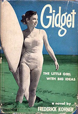 The original Gidget novel, created by Frederick Kohner in his 1957 novel "Gidget, The Little Girl With Big Ideas"